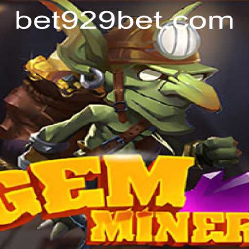 Discover the Exciting World of GemMiner: Unveiling the Thrills of 929bet